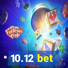 10.12 bet